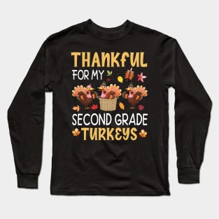 Thankful Thanksgiving For My Second Grade Turkeys Students Long Sleeve T-Shirt